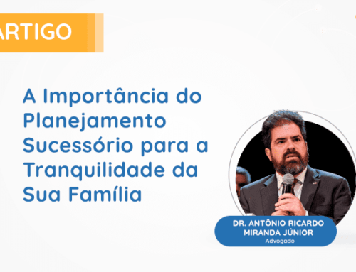 A Importância do Planejamento Sucessório para a Tranquilidade da Sua Família